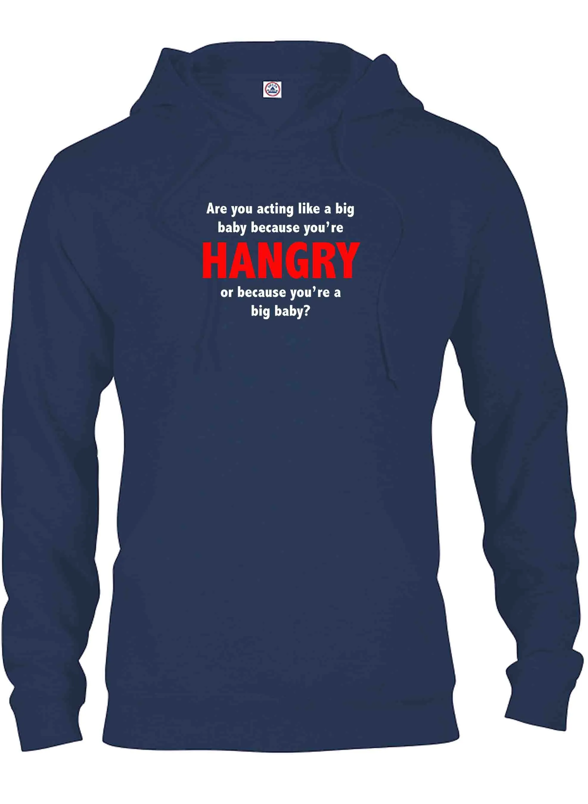 Are you acting like a big baby because you’re HANGRY T-Shirt