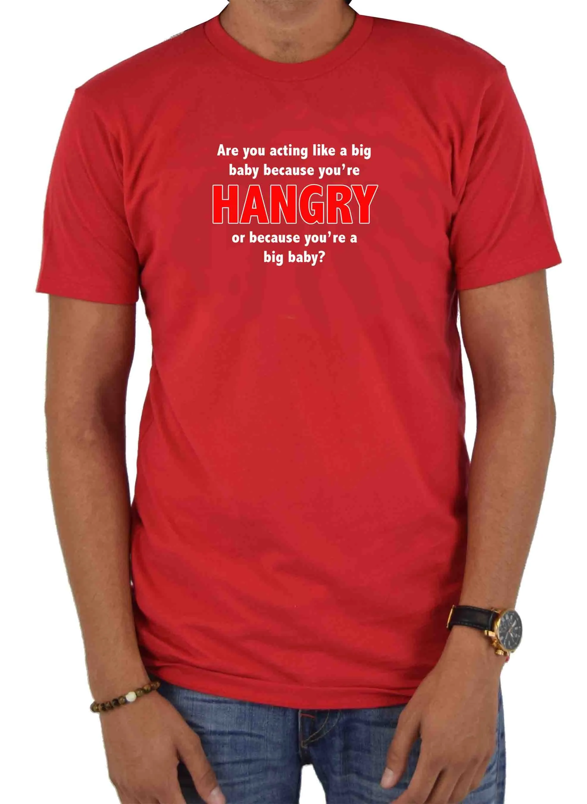 Are you acting like a big baby because you’re HANGRY T-Shirt