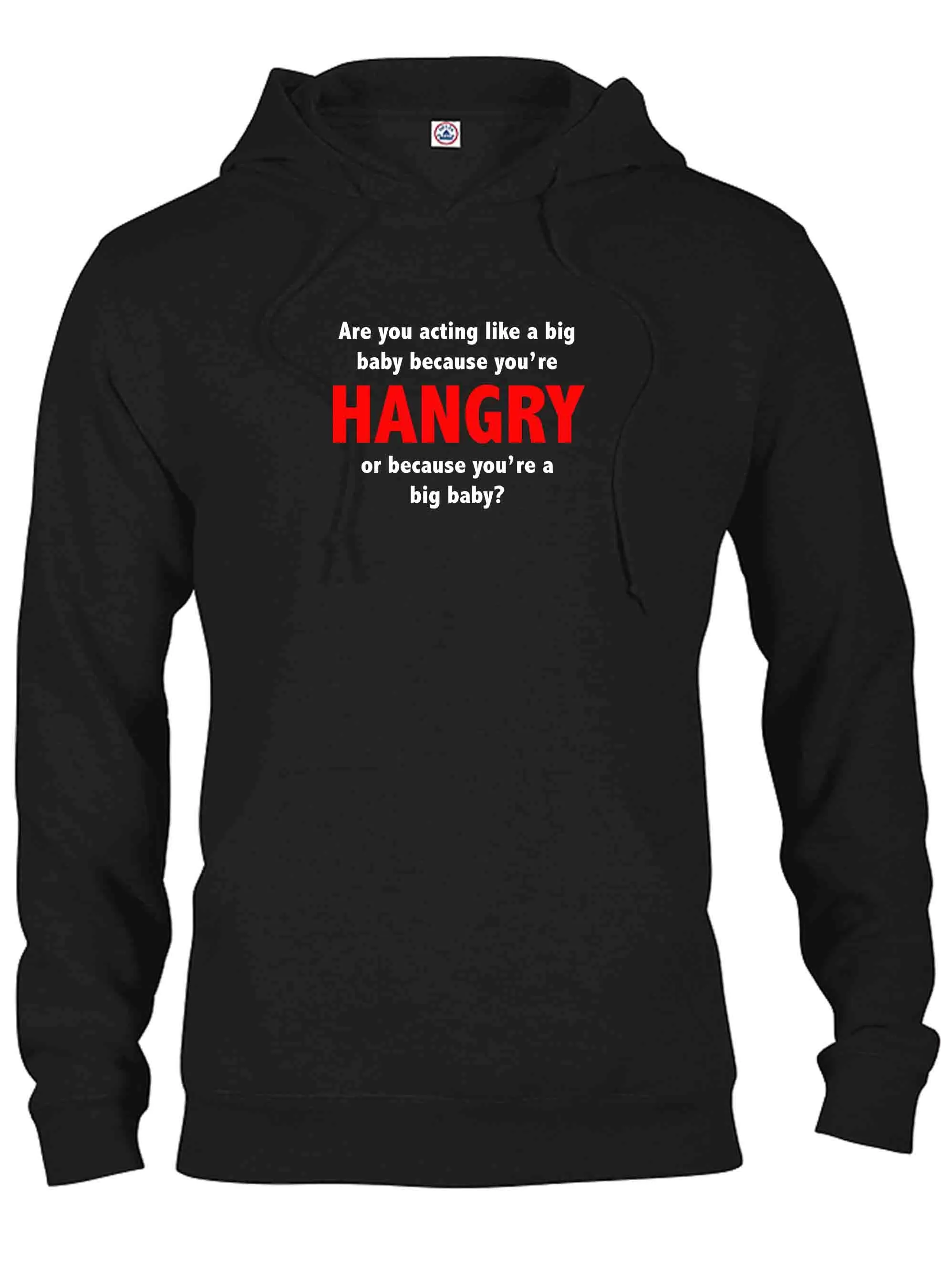 Are you acting like a big baby because you’re HANGRY T-Shirt